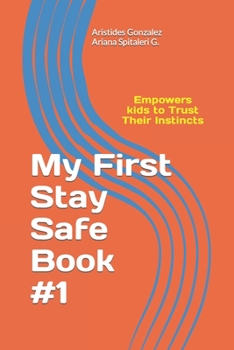 Paperback My First Stay Safe Book: Empowers Kids to Trust Their Instincts Book