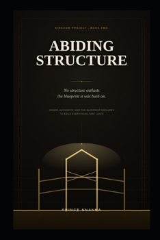 Paperback Abiding Structure: Order, Authority, and the Blueprint God Uses to Build Everything That Lasts Book