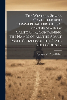 The Western Shore Gazetteer and Commercial Directory for the State of California ... Yolo County
