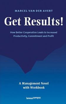 Paperback Get Results: How Better Cooperation Leads to More Productivity, Commitment and Profit Book