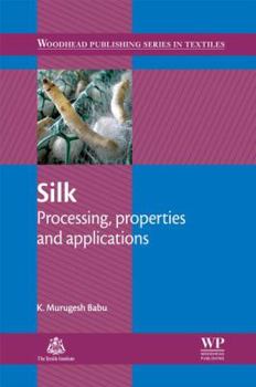 Hardcover Silk: Processing, Properties and Applications Book