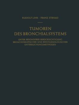 Paperback Tumoren Des Bronchialsystems: Unter Besonderer Berücksichtigung Bronchoskopischer Und Röntgenologischer Untersuchungsmethoden [German] Book