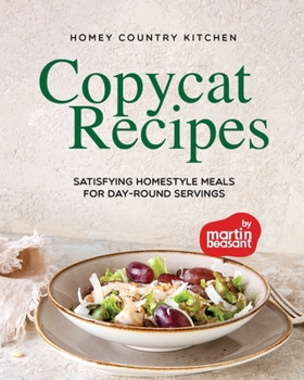 Homey Country Kitchen Copycat Recipes: Satisfying Homestyle Meals for Day-Round Servings