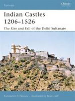 Indian Castles 1206-1526: The Rise and Fall of the Delhi Sultanate (Fortress) - Book #51 of the Osprey Fortress