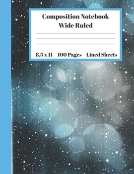 Composition Notebook Wide Ruled Lined Sheets: Pretty Under 11 Dollar Notebook Back to School Gifts and Home Schooling Snowflakes Blue Winttryblue Dark ... students Adults Teachers Elementary School