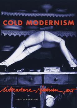 Cold Modernism: Literature, Fashion, Art - Book  of the Refiguring Modernism