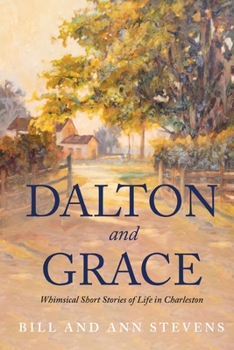 Paperback Dalton and Grace: Whimsical Short Stories of Life in Charleston Book