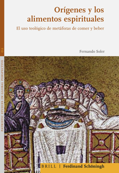 Hardcover Origenes Y Los Alimentos Espirituales: El USO Teologico de Metaforas de Comer Y Beber [Spanish] Book