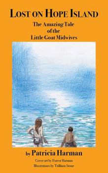 Paperback Lost on Hope Island: The Amazing Tale of the Little Goat Midwives Book