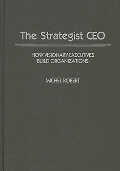 Hardcover The Strategist CEO: How Visionary Executives Build Organizations Book