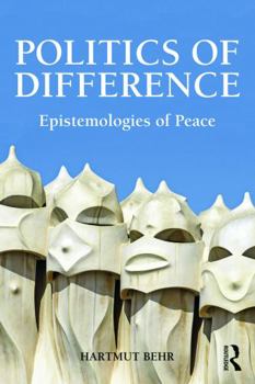 Hardcover Politics of Difference: Epistemologies of Peace Book