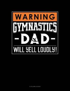 Paperback Warning! Gymnastics Dad Will Yell Loudly!: 8 Column Ledger Book