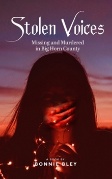 Hardcover Stolen Voices: Missing and Murdered in Big Horn County Book