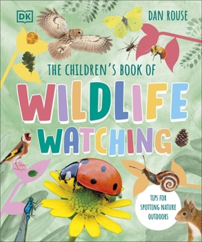 Hardcover The Children's Book of Wildlife Watching: Tips for Spotting Nature Outdoors Book