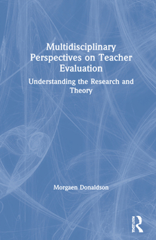 Hardcover Multidisciplinary Perspectives on Teacher Evaluation: Understanding the Research and Theory Book