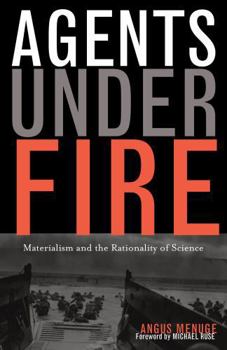 Hardcover Agents Under Fire: Materialism and the Rationality of Science Book