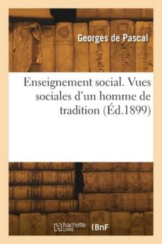 Paperback Enseignement social. Vues sociales d'un homme de tradition [French] Book