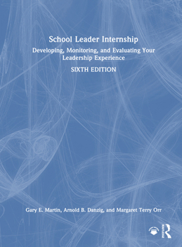 Hardcover School Leader Internship: Developing, Monitoring, and Evaluating Your Leadership Experience Book
