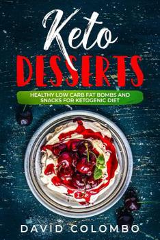 Paperback Keto Desserts: Healthy Low Carb Fat Bombs and Snacks for Ketogenic Diet Book
