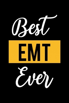 Paperback Best EMT Ever: Lined Journal for Daily Use, Gift for EMT Book