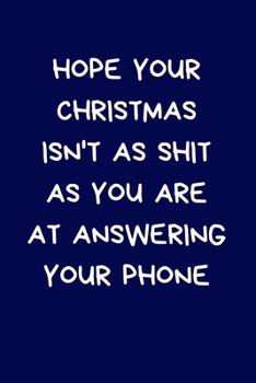 Paperback Hope Your Christmas Isn't As Shit As You are At Answering Your Phone: Secret Santa Gifts For Coworkers Novelty Christmas Gifts for Colleagues Funny Na Book