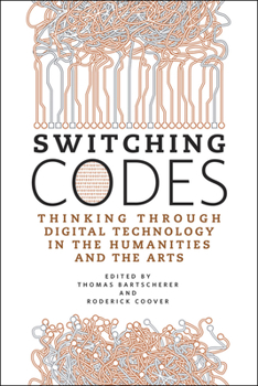 Paperback Switching Codes: Thinking Through Digital Technology in the Humanities and the Arts Book