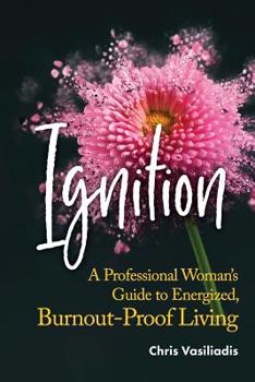 Paperback Ignition: A Professional Woman's Guide to Energized, Burnout-Proof Living Book