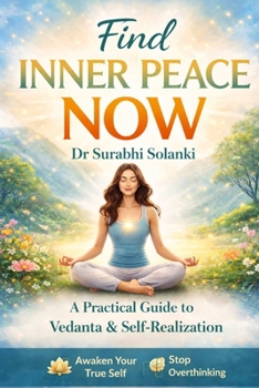 Paperback Find Inner Peace Now: A Practical Guide to Vedanta and Self-Realization Book