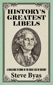 Paperback History's Greatest Libels: A Challenge to Some of the Great Lies of History Book