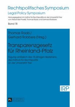 Hardcover Transparenzgesetz fuer Rheinland-Pfalz: Tagung anlaesslich des 15-jaehrigen Bestehens des Instituts fuer Rechtspolitik an der Universitaet Trier [German] Book