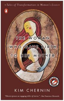 Paperback The Woman Who Gave Birth to Her Mother: Tales of Transformation in Women's Lives Book