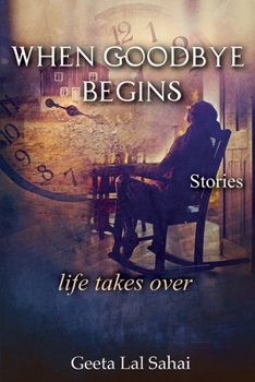 Paperback When Goodbye Begins: life takes over Book