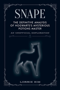 Hardcover Snape: The Definitive Analysis of Hogwarts's Mysterious Potions Master Book