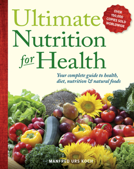 Paperback Ultimate Nutrition for Health: Your Complete Guide to Health, Diet, Nutrition, and Natural Foods Book