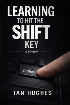 Paperback Learning To Hit The Shift Key: a memoir Book