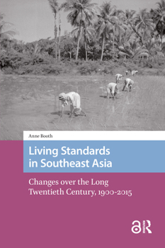 Hardcover Living Standards in Southeast Asia: Changes over the Long Twentieth Century, 1900-2015 Book