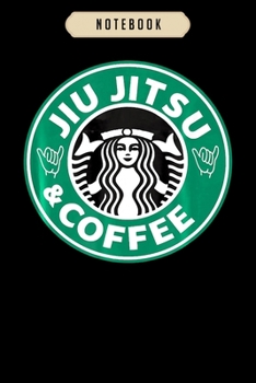 Paperback Notebook: Jiu jitsu and Coffee Notebook-6x9(100 pages)Blank Lined Paperback Journal For Student-Jiu jitsu Notebook for Journalin Book