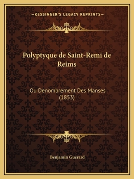 Paperback Polyptyque de Saint-Remi de Reims: Ou Denombrement Des Manses (1853) [French] Book