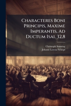 Paperback Characteres Boni Principis, Maxime Imperantis, Ad Ductum Isai. 32,8 Book