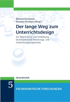 Der lange Weg zum Unterrichtsdesign: Zur Begr�ndung und Umsetzung fachdidaktischer Forschungs- und Entwicklungsprogramme