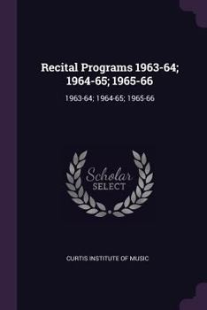 Paperback Recital Programs 1963-64; 1964-65; 1965-66: 1963-64; 1964-65; 1965-66 Book
