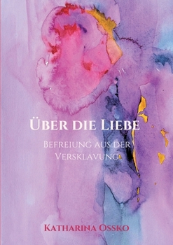 Paperback Über die Liebe - Befreiung aus der Versklavung [German] Book