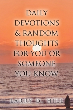 Paperback Daily Devotions and Random Thoughts for You or Someone You Know Book