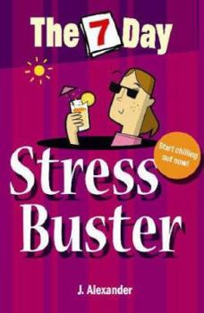 Paperback The 7 Day Stress Buster. J. Alexander Book
