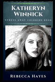 Paperback Katheryn Winnick Stress Away Coloring Book: An Adult Coloring Book Based on The Life of Katheryn Winnick. Book