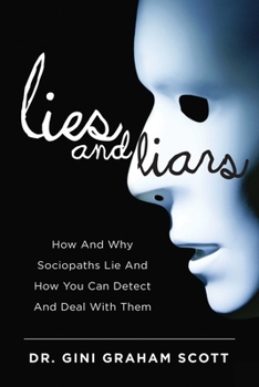 Hardcover Lies and Liars: How and Why Sociopaths Lie and How You Can Detect and Deal with Them Book