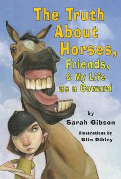 Hardcover The Truth about Horses, Friends & My Life as a Coward Book