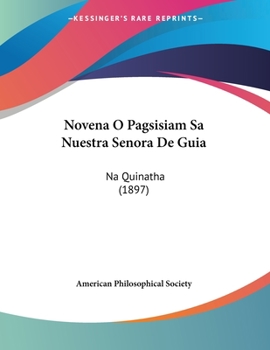 Paperback Novena O Pagsisiam Sa Nuestra Senora De Guia: Na Quinatha (1897) [Spanish] Book
