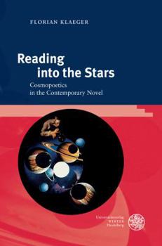 Hardcover Reading Into the Stars: Cosmopoetics in the Contemporary Novel Book