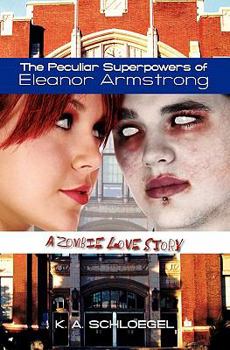 Paperback The Peculiar Superpowers of Eleanor Armstrong: A Zombie Love Story Book